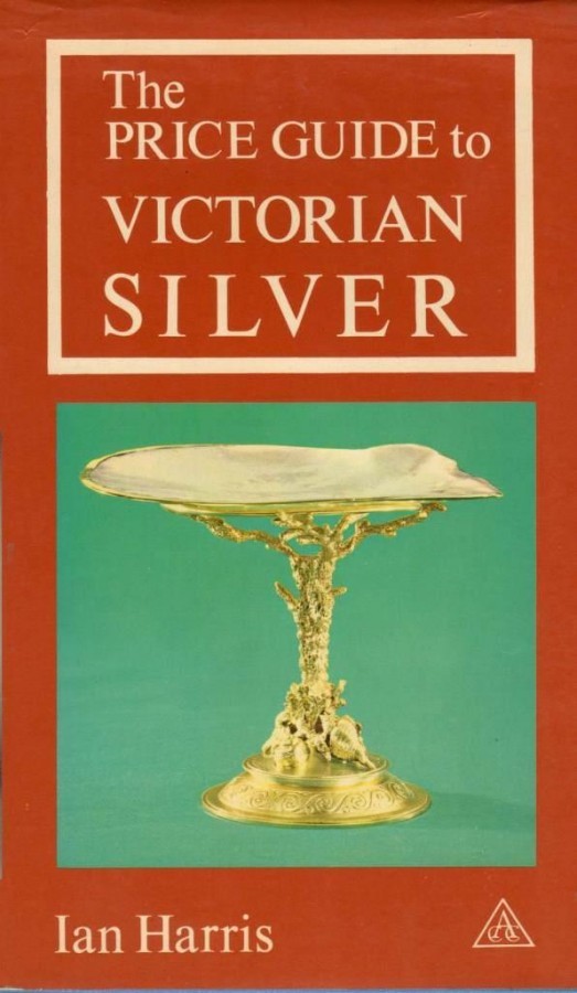 The Price Guide to Victorian Silver - Antique Collectors Club 1971