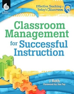 Classroom Management for Successful Instruction [Effective Teaching in Today's C