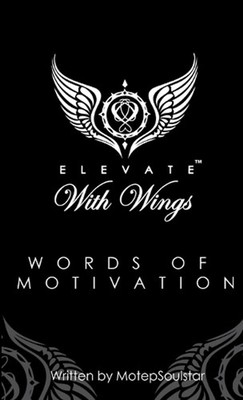 Elevate With Wings Words of Motivation by Motep Soulstar Paperback Book