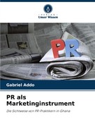PR Als Marketinginstrument Die Sichtweise Von Pr-Praktikern In Ghana Addo Buch