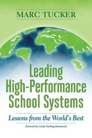 Leading High-Performance School Systems Lessons From The World's Best Tucker