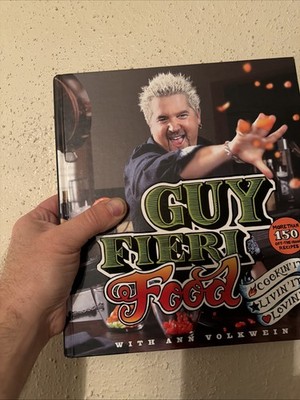 Guy Fieri Food : Cookin' It, Livin' It, Lovin' It by Ann Volkwein and Guy Fieri