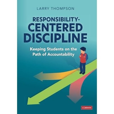 Responsibility-Centered Discipline: Keeping Students on -  NEW Larry L Thompso