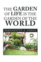Bernadette A. Pabon | The Garden Of Life Is The Garden Of The World | Buch