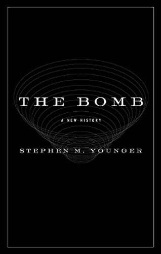 The Bomb: A New History by Stephen M Younger: Used