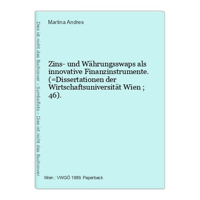 Zins- und Währungsswaps als innovative Finanzinstrumente. (=Dissertationen der W