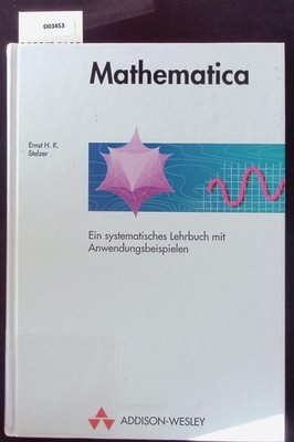 Mathematica. Ein systematisches Lehrbuch mit Anwendungsbeispielen. Stelzer, Erns