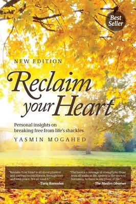 Reclaim Your Heart: Personal Insights on breaking free from life's shackles ...