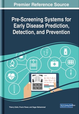 Pre-Screening Systems for Early Disease Prediction, Detection, and Prevention by