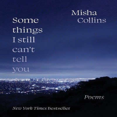 Some Things I Still Can't Tell You Misha Collins Paperback Andrew
