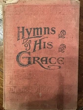 Hymns Of His Grace No. 1, 1907, Billhorn Bros., Illinois, Vintage Hymnal