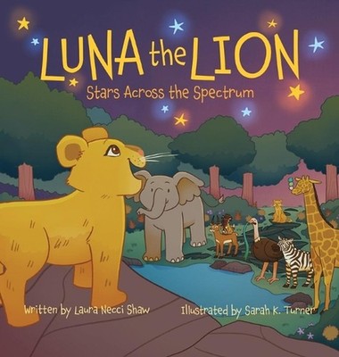 Luna the Lion: Stars across the Spectrum by Laura Necci Shaw Hardcover Book