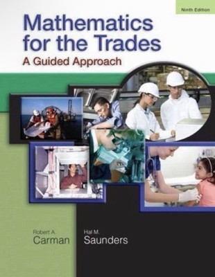 Mathematics for the Trades: A Guided Approach [9th Edition]  -  Robert A. Carman