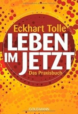 Leben im Jetzt Eckhart Tolle