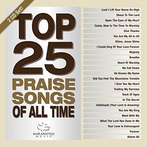 Top 25 Praise Songs: All Time by Maranatha Music (CD, 2016) for sale ...