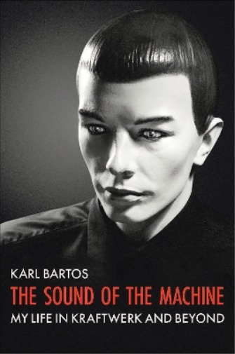 Karl Bartos The Sound of the Machine (Tascabile)