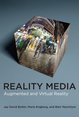 Reality Media : Augmented and Virtual Reality, Hardcover by Bolter, Jay David...