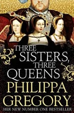 Three Sisters, Three Queens - Paperback By Gregory, Philippa - ACCEPTABLE