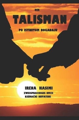 Der Talisman-: Po istinitom doga?aju / Zweisprachiges Buch/Deutsch-Kroatisch by