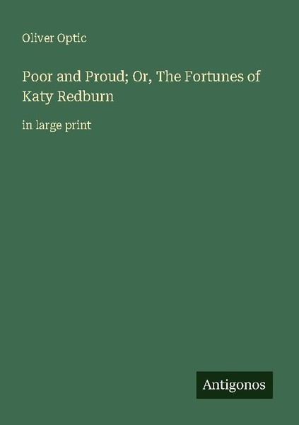 Poor And Proud Or, The Fortunes Of Katy Redburn Oliver Optic-image
