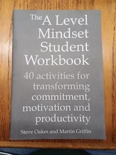The A Level Mindset Student Workbook: 40 activities for transforming commitment,