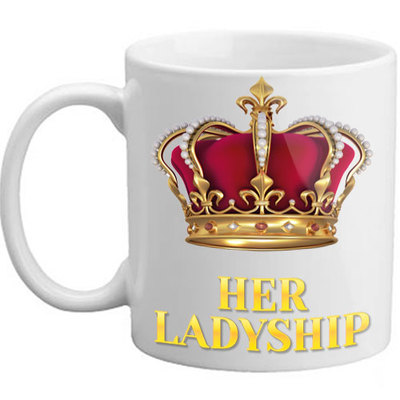 Her Ladyship Crown Queen Neuheit Tasse Freundin Frau Mutter Schwester Tasse Jubiläum