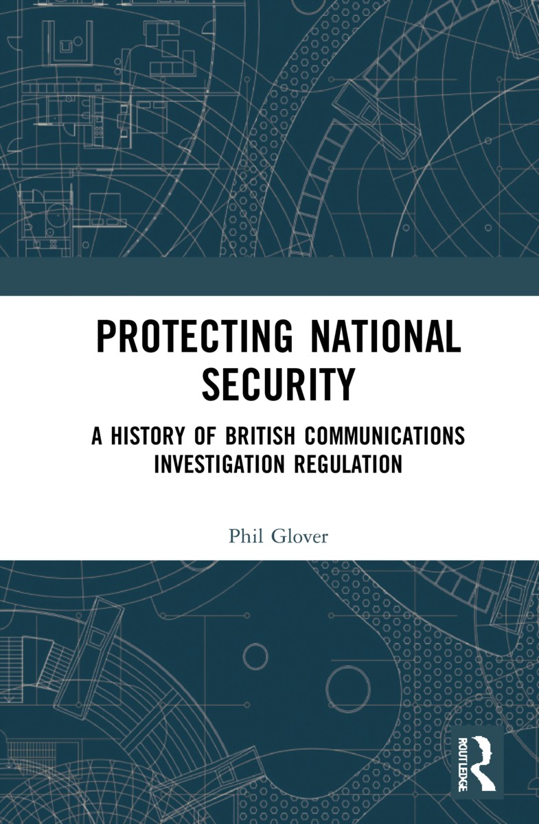 Protecting National Security : A History Of British Communications Investigation Regulation Phil Glover - Image 4
