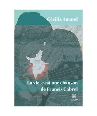 La vie, c'est une chanson de Francis Cabrel, Amand, Cécilia