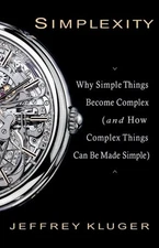 Simplexity : Why Simple Things Become Complex And How Complex Thi