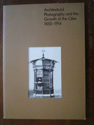 Architectural Photography and the Growth of the Cities 1850-1914   +deutsch.Text