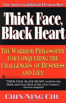 Thick Face, Black Heart: The Warrior Philosophy for Conquering the Challenges of