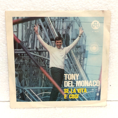 TONY DEL MONACO SE LA VITA E' COSI' 7'' 45 RPM 1966 CGD - N 9619 ITALY