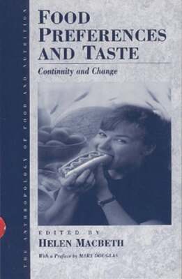 Food Preferences and Taste: Continuity and Change by Helen Macbeth: New