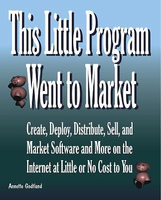 This Little Program Went to Market: Create, Deploy, Distribute, Market, and...