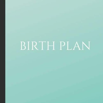 Birth Plan: Beautiful Birth Plan with check lists and plenty of prompts to help