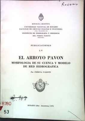 El Arroyo Pavon: Morfologia de su Cuenca y Modelo de Red Hidrografica; Universid