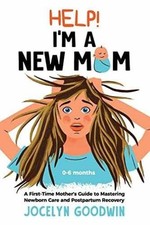 HELP!  Im A NEW MOM: A FIRST TIME... Pb By Jo...