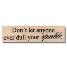 Wood Rubber Stamp, Your Sparkle, Saying Words Media Phrase Greeting Inspiration