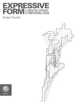 Expressive Form: A Conceptual Approach to Computational Design by Kostas Terzidi