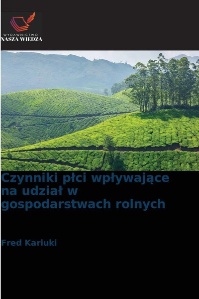 Fred Kariuki | Czynniki P¿Ci Wp¿Ywaj¿Ce Na Udzia¿ W Gospodarstwach Rolnych-image