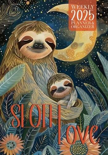 Sloth Love 2025 Weekly Planner and Organizer by Nola Lee Kelsey: New