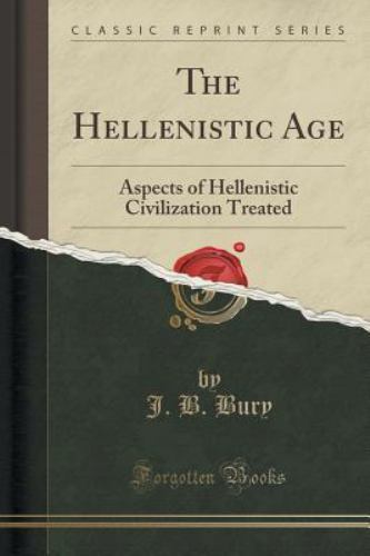 Hellenistic Age : Aspects of Hellenistic Civilization Treated (Classic ...
