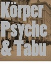 Körper. Psyche. Tabu. Wiener Aktionsimus und frühe Wiener Moderne (2016, Kunststoffeinband)