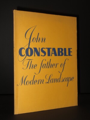 John Constable. The Father of Modern Landscape CYRIL G.E. BUNT 1948 1st Edition