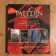 A Pattern Garden: The Essential Elements of Garden Making by Valerie Easton, EXC