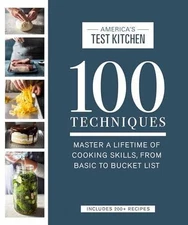 100 Techniques: Master a - Hardcover, by America's Test Kitchen - Acceptable