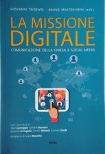 La missione digitale. Comunicazione della Chiesa e social media [Jan 01, 2016] T