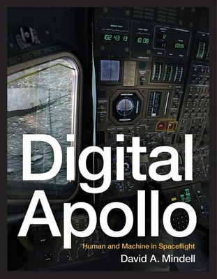 Digital Apollo: Human and Machine in Spaceflight by David A. Mindell (English) P