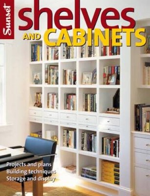 Shelves and Cabinets: Projects and Plans, Building Techniques, Storage an - GOOD