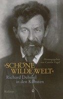 'SchöNe Wilde Welt' | Richard Dehmel In Den KüNsten | Carolin Vogel | Deutsch